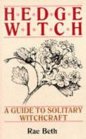 Hedge Witch: A Guide To Solitary Witchcraft