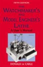 The Watchmaker's and Model Engineer's Lathe: A User's Manual 5th Edition