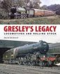 Gresley's Legacy: Locomotives and Rolling Stock