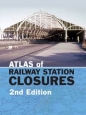 Atlas of Railway Station Closures 2ED