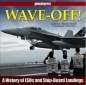 Wave-Off: History of LSOs & Ship-Board Landings *Limited Availability*