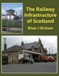 Railway Infrastructure of Scotland *Limited Copies*