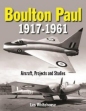 Boulton Paul 1917 - 1961: Aircraft Projects Studies