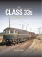 The Class 33s: A Sixty Year History *Limited Availability*