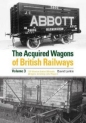 The Acquired Wagons of British Railways: Vol 3
