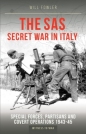 The SAS Secret War in Italy: Special Forces  Partisans and Covert Operations 1935-1945